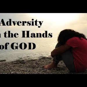 Adversity and God – Revealing Essential Scripture – Christian Devotional