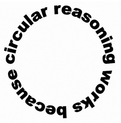 Circular Reasoning Works Because Circular Reasoning Works