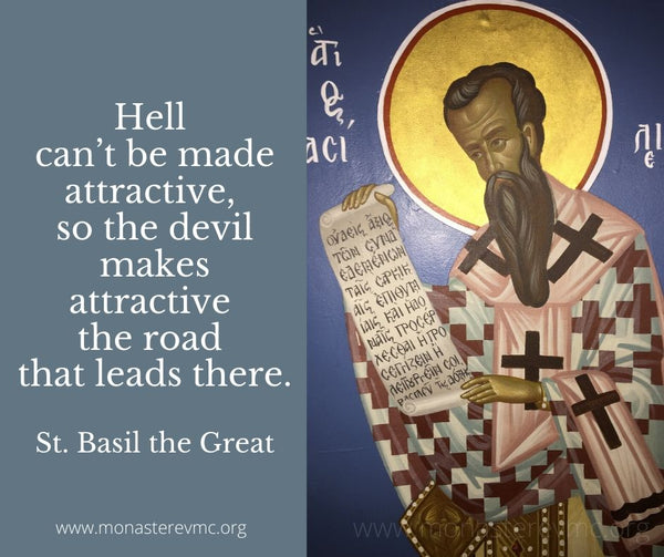 Hell_can_t_be_made_attractive_so_the_devil_makes_attractive_the_road_that_leads_there._St._Basil_the_Great_grande.jpg