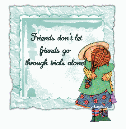 friends-dont-let-friends-go-through-trials-alone_2543.gif