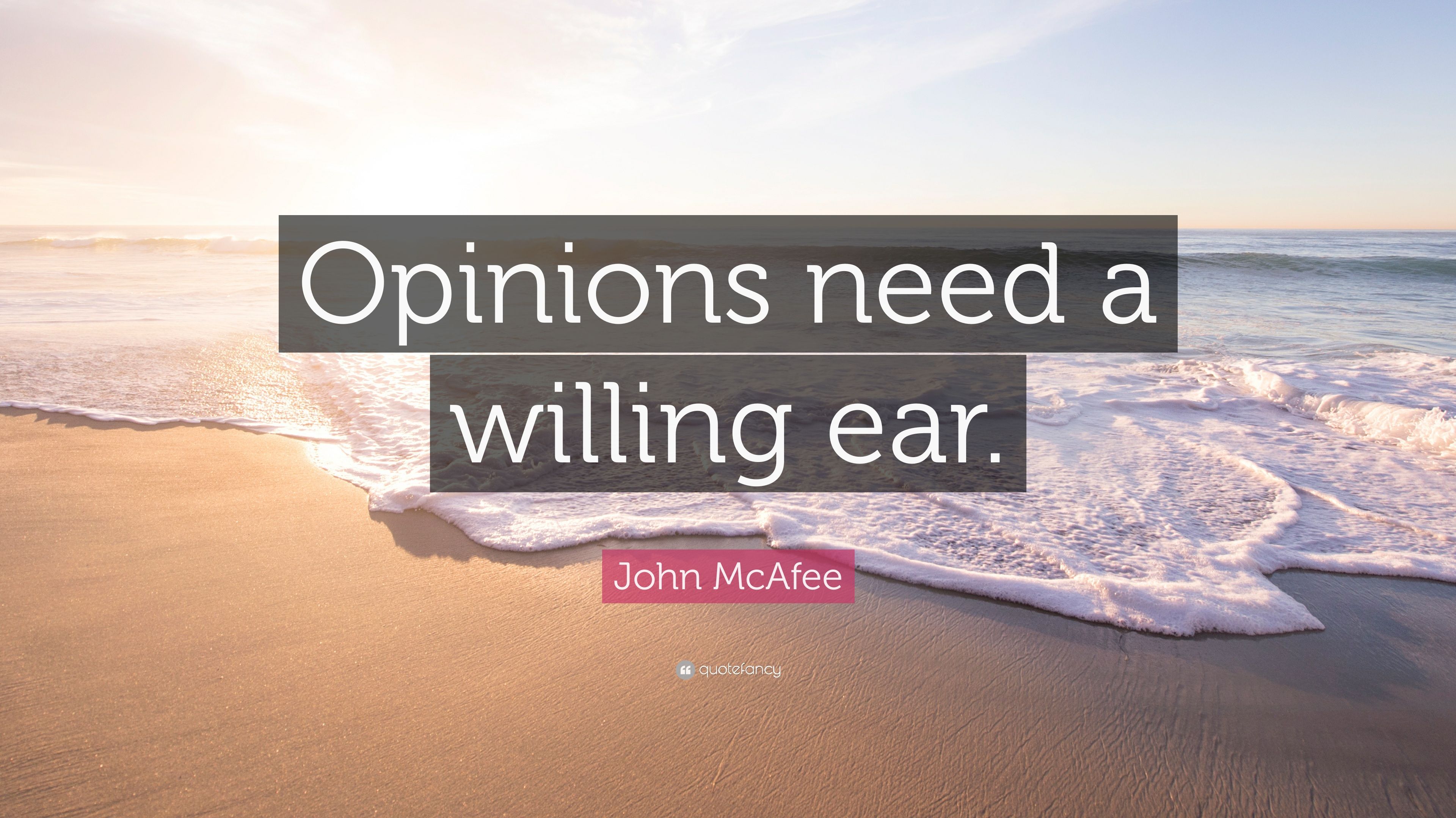 3049611-John-McAfee-Quote-Opinions-need-a-willing-ear.jpg