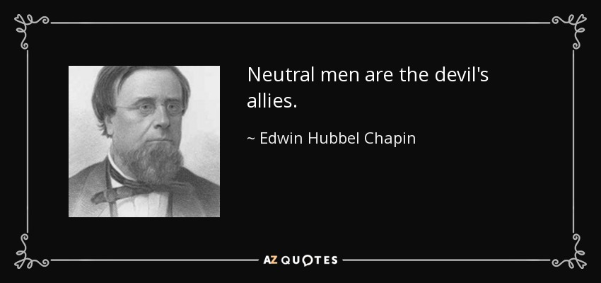 quote-neutral-men-are-the-devil-s-allies-edwin-hubbel-chapin-60-39-87.jpg