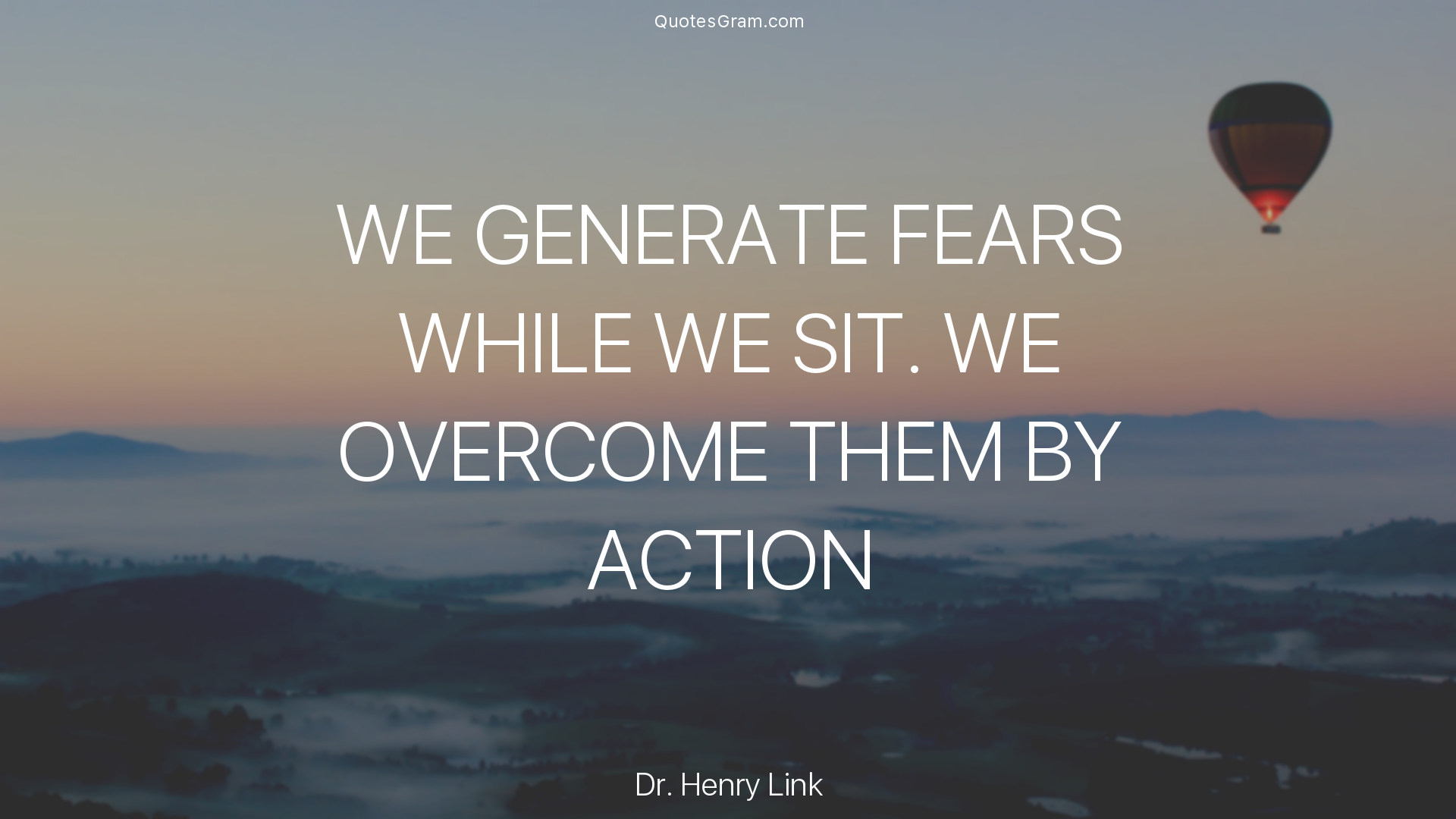 dr-henry-link-quote-we-generate-fears-while-we-sit-we-overcome.png