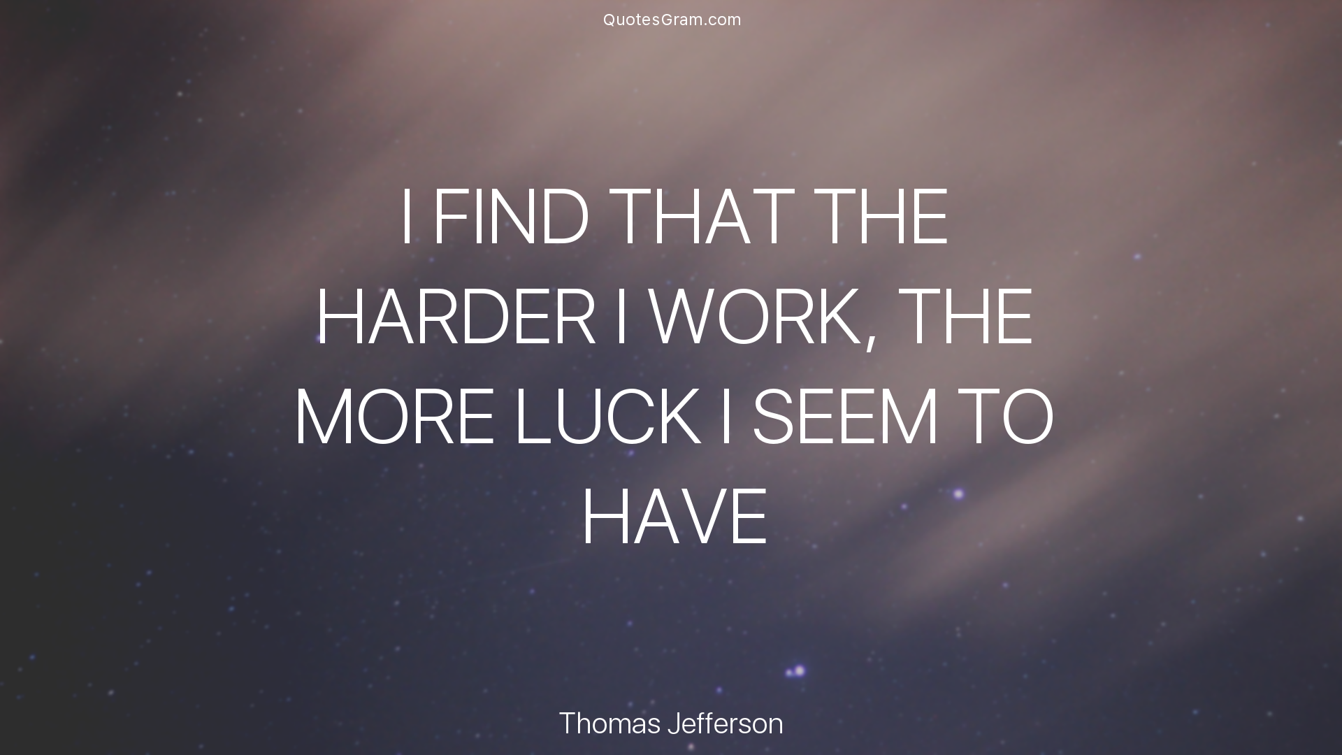 thomas-jefferson-quote-i-find-that-the-harder-i-work-the-more.png