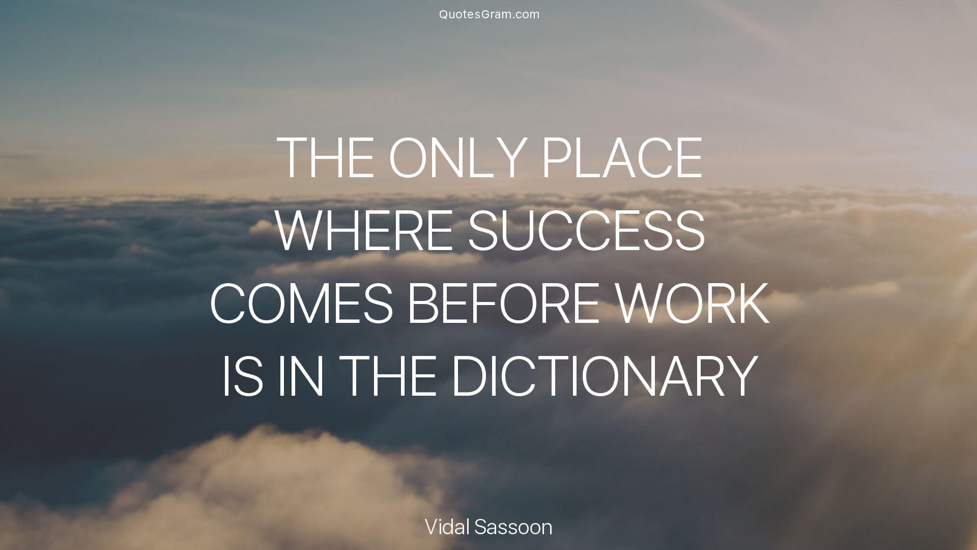 vidal-sassoon-quote-the-only-place-where-success-comes-before-work-is.png