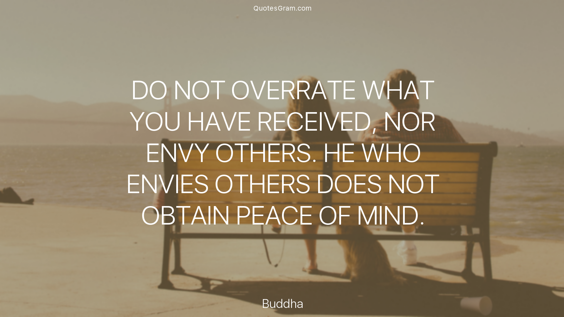 buddha-quote-do-not-overrate-what-you-have-received-nor-envy-others.png