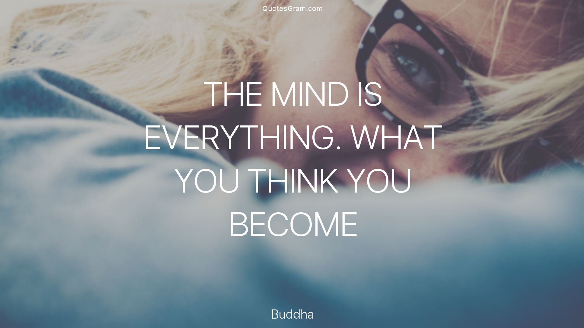 buddha-quote-the-mind-is-everything-what-you-think-you.png