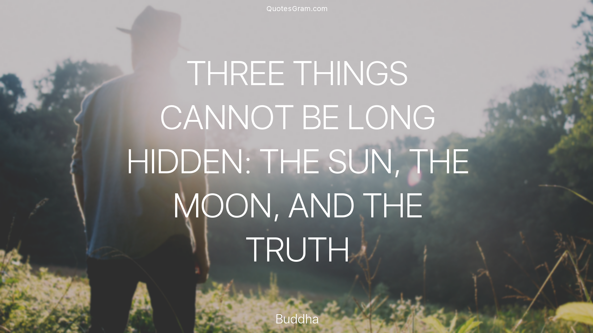buddha-quote-three-things-cannot-be-long-hidden-the-sun-the-moon.png