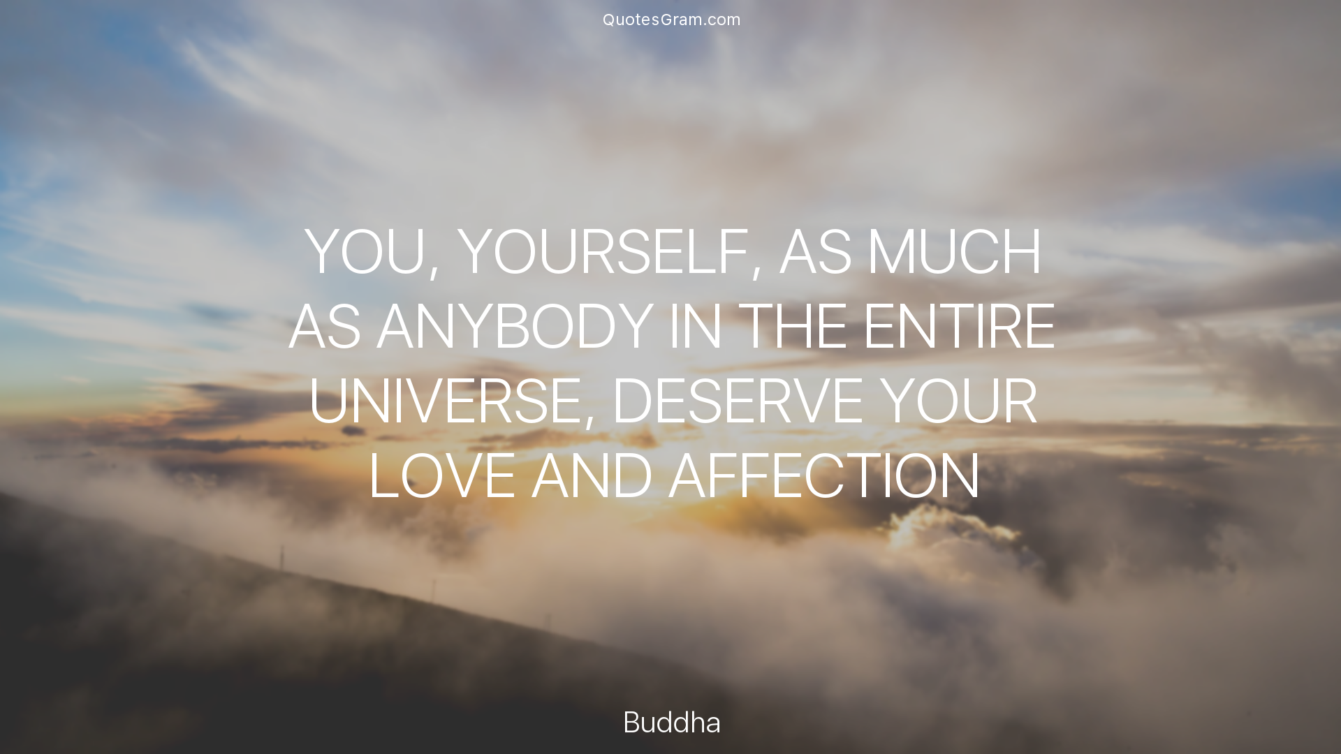 buddha-quote-you-yourself-as-much-as-anybody-in-the-entire-universe.png