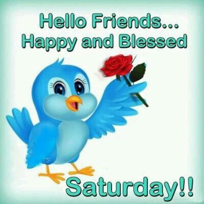 272404-Hello-Friends-Happy-And-Blessed-Saturday-.jpg