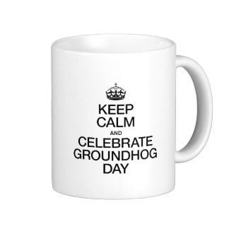 keep_calm_and_celebrate_groundhog_day_mug-r079f5d83e41f4e928f425aa256775512_x7jgr_8byvr_324_zpssgdxqwub.jpg