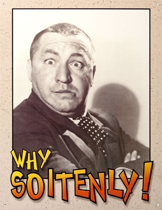D802~Stooges-Why-Soitenly-Posters.jpg