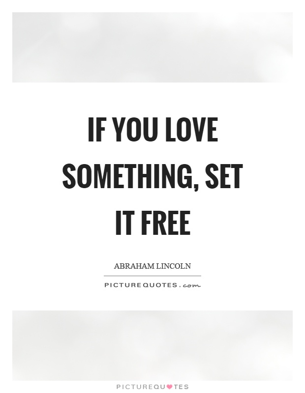 if-you-love-something-set-it-free-quote-1.jpg