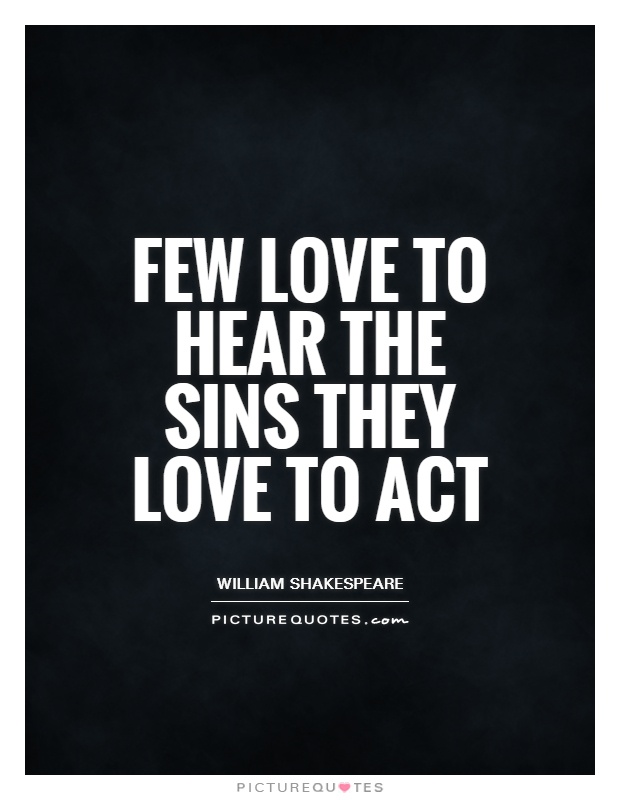 few-love-to-hear-the-sins-they-love-to-act-quote-1.jpg