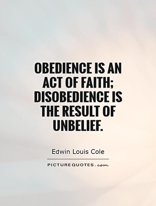 obedience-is-an-act-of-faith-disobedience-is-the-result-of-unbelief-quote-1.jpg