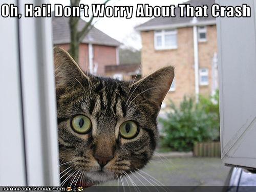 lolcat___oh_hai_don_t_worry_about_that_crash_by_scifinut2-d6fuoe2.jpg