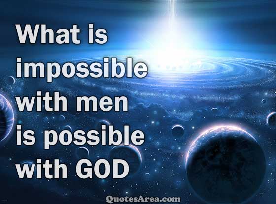 What-is-impossible-with-men-is-possible-with-GOD.jpg
