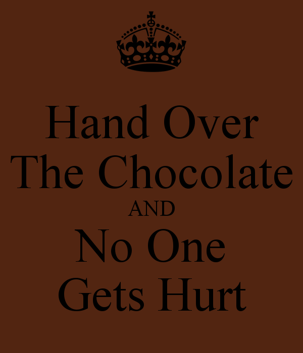 hand-over-the-chocolate-and-no-one-gets-hurt.png
