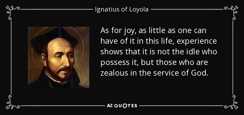 quote-as-for-joy-as-little-as-one-can-have-of-it-in-this-life-experience-shows-that-it-is-ignatius-of-loyola-141-55-94.jpg