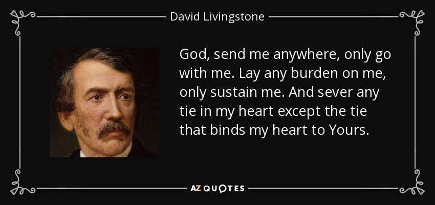 quote-god-send-me-anywhere-only-go-with-me-lay-any-burden-on-me-only-sustain-me-and-sever-david-livingstone-36-5-0556.jpg