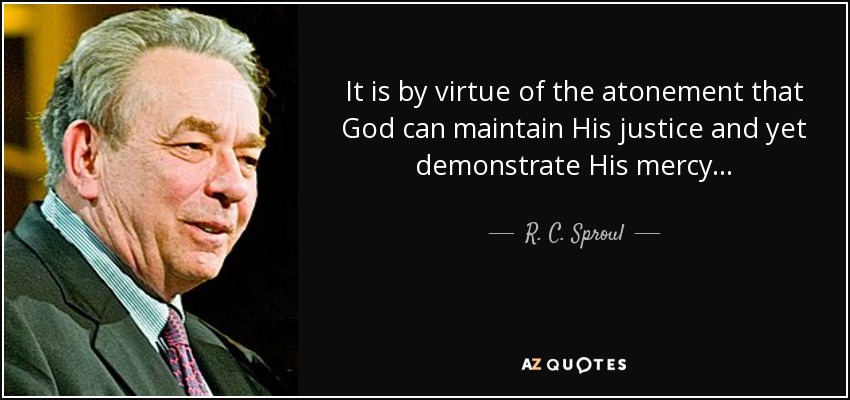 quote-it-is-by-virtue-of-the-atonement-that-god-can-maintain-his-justice-and-yet-demonstrate-r-c-sproul-89-42-41.jpg