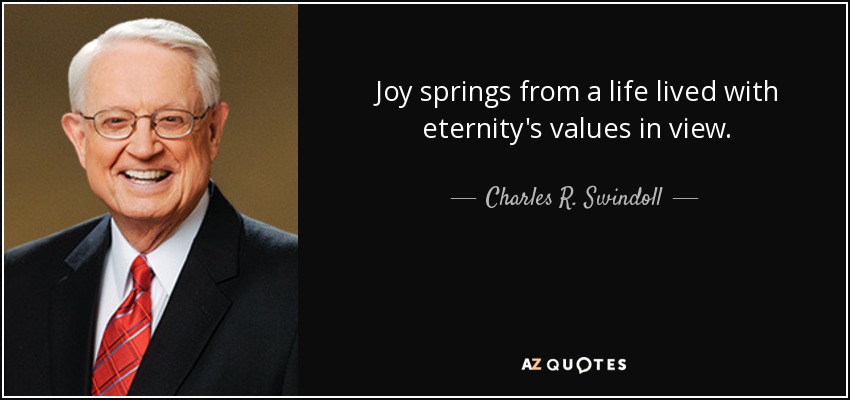 quote-joy-springs-from-a-life-lived-with-eternity-s-values-in-view-charles-r-swindoll-61-4-0446.jpg