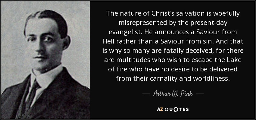 quote-the-nature-of-christ-s-salvation-is-woefully-misrepresented-by-the-present-day-evangelist-arthur-w-pink-60-30-26.jpg