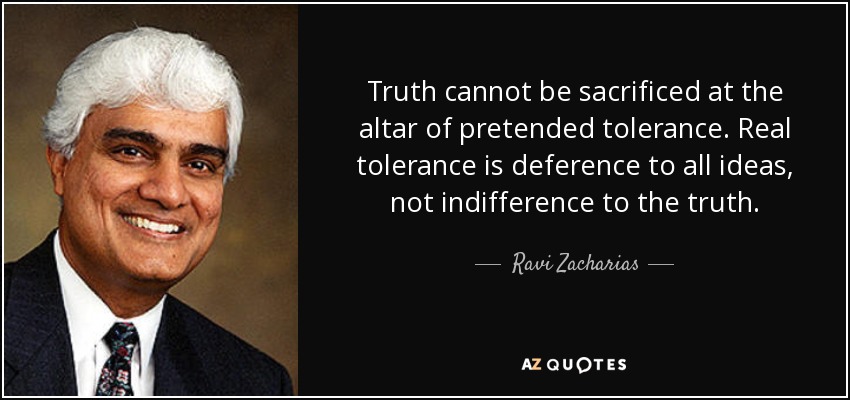 quote-truth-cannot-be-sacrificed-at-the-altar-of-pretended-tolerance-real-tolerance-is-deference-ravi-zacharias-139-97-56.jpg