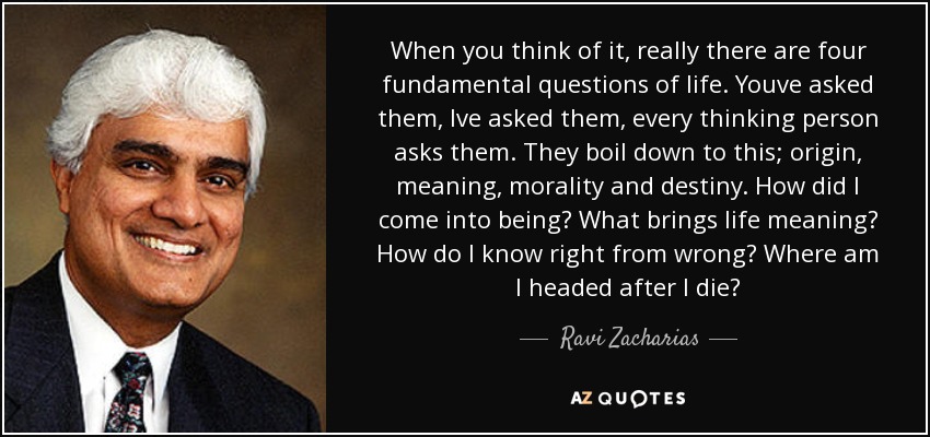 quote-when-you-think-of-it-really-there-are-four-fundamental-questions-of-life-youve-asked-ravi-zacharias-121-29-81.jpg