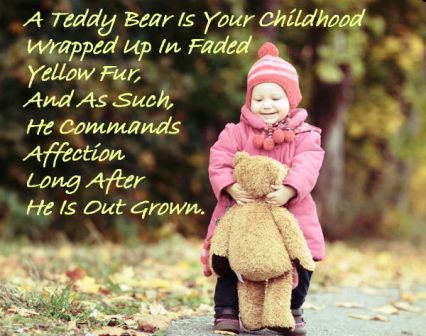a-teddy-bear-is-your-childhood-wrapped-up-in-faded-yellow-fur-and-as-such-he-commands-affection-long-after-he-is-out-grown-happy-teddy-bear-day.jpg