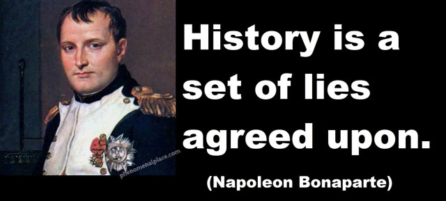 Quote_Napolean_Bonaparte_History_Is_A_Set_Of_Lies_Agreed_Upom_Telescope_India_Ancient_Aliens.jpg