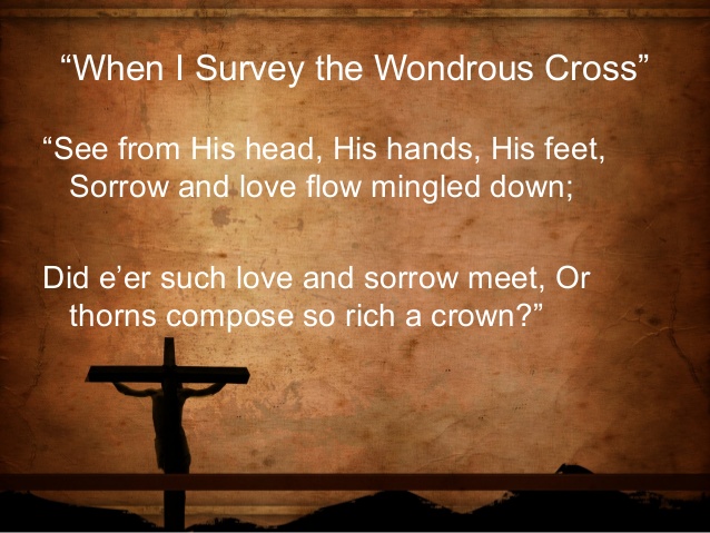 when-i-survey-the-wondrous-cross-13-638.jpg