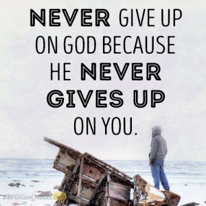 Never-give-up-on-God-because-He-never-gives-up-on-you.-300x300.jpg