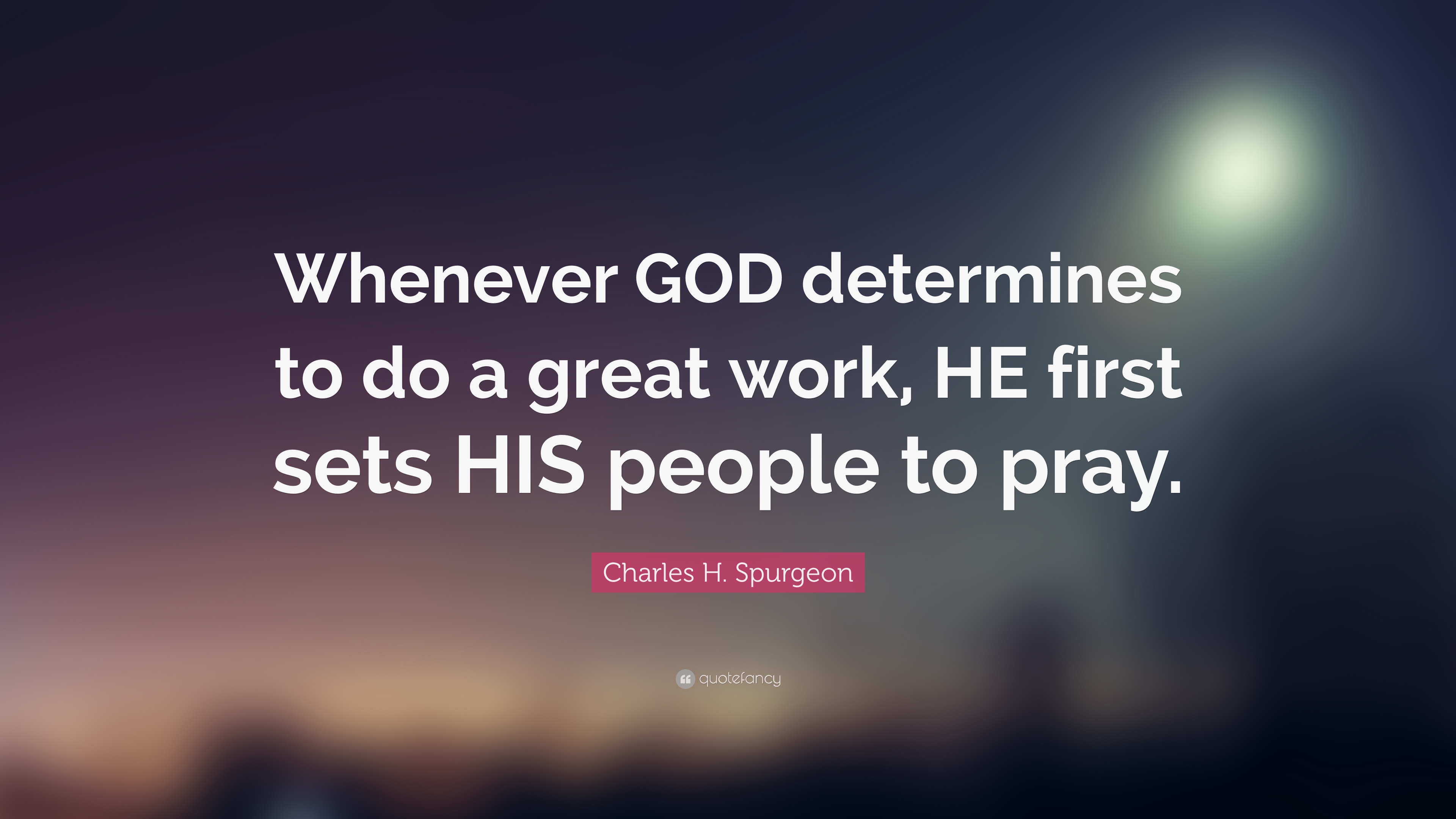 395742-Charles-H-Spurgeon-Quote-Whenever-GOD-determines-to-do-a-great.jpg