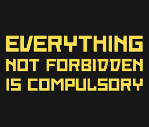 everything_not_forbidden_is_compulsory_t_shirt-rfd81f59f15224bf083918d140b7a0350_k2grj_307.jpg