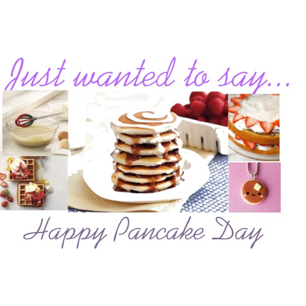 Just-Wanted-To-Say-Happy-Pancake-Day.jpg