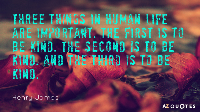 Quotation-Henry-James-Three-things-in-human-life-are-important-The-first-is-14-45-94.jpg