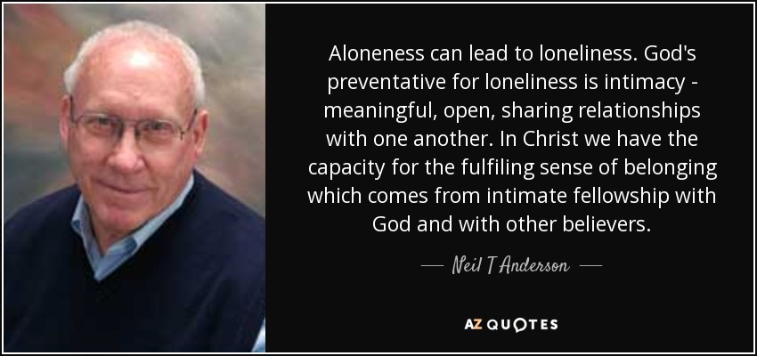 quote-aloneness-can-lead-to-loneliness-god-s-preventative-for-loneliness-is-intimacy-meaningful-neil-t-anderson-66-96-92.jpg