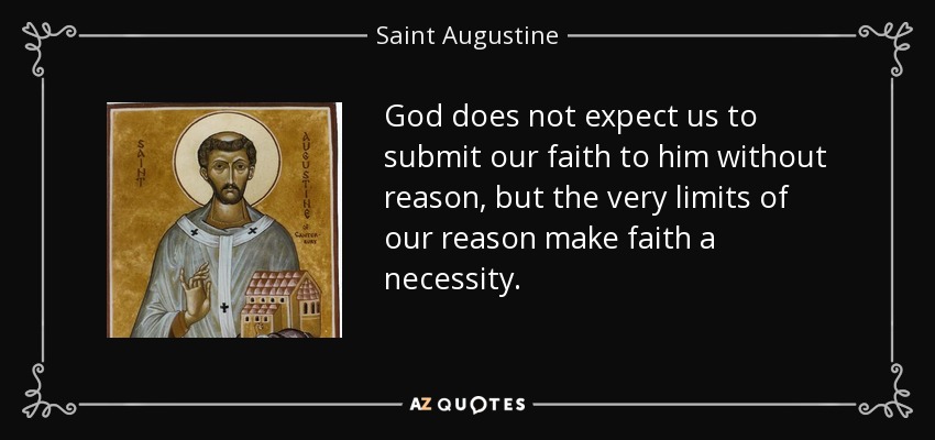 quote-god-does-not-expect-us-to-submit-our-faith-to-him-without-reason-but-the-very-limits-saint-augustine-93-33-87.jpg