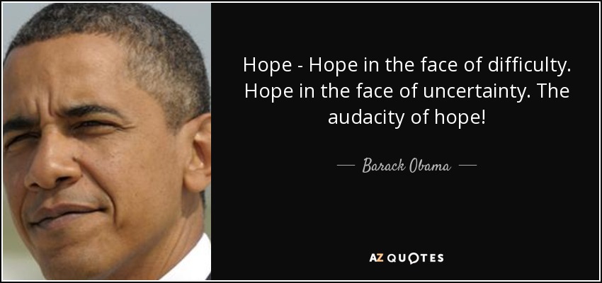 quote-hope-hope-in-the-face-of-difficulty-hope-in-the-face-of-uncertainty-the-audacity-of-barack-obama-78-34-32.jpg