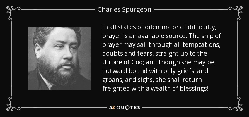 quote-in-all-states-of-dilemma-or-of-difficulty-prayer-is-an-available-source-the-ship-of-charles-spurgeon-54-55-46.jpg