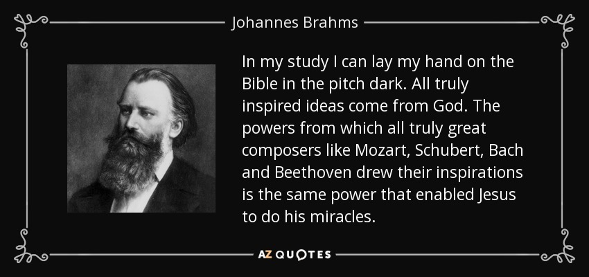 quote-in-my-study-i-can-lay-my-hand-on-the-bible-in-the-pitch-dark-all-truly-inspired-ideas-johannes-brahms-134-20-11.jpg