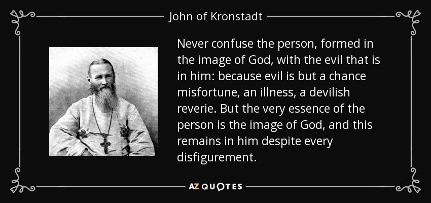 quote-never-confuse-the-person-formed-in-the-image-of-god-with-the-evil-that-is-in-him-because-john-of-kronstadt-128-86-86.jpg