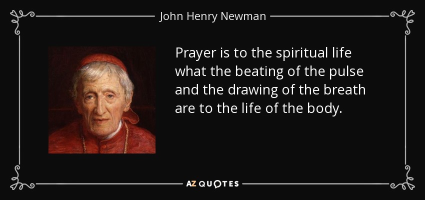 quote-prayer-is-to-the-spiritual-life-what-the-beating-of-the-pulse-and-the-drawing-of-the-john-henry-newman-134-64-67.jpg