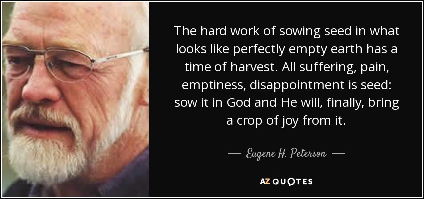 quote-the-hard-work-of-sowing-seed-in-what-looks-like-perfectly-empty-earth-has-a-time-of-eugene-h-peterson-146-73-78.jpg