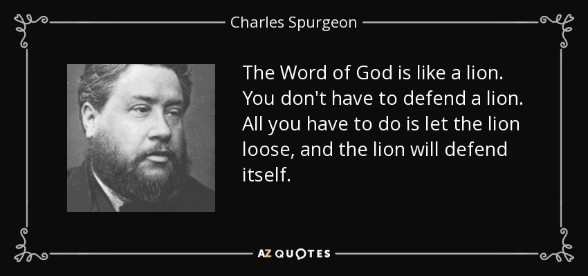 quote-the-word-of-god-is-like-a-lion-you-don-t-have-to-defend-a-lion-all-you-have-to-do-is-charles-spurgeon-66-26-18.jpg