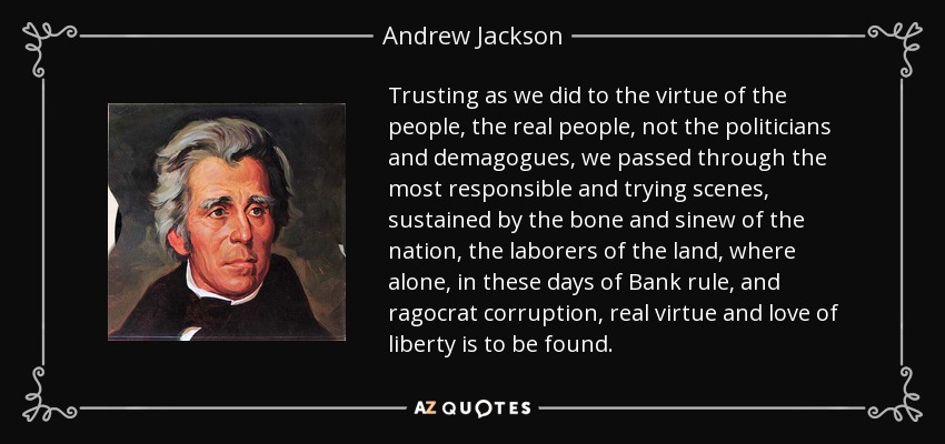 quote-trusting-as-we-did-to-the-virtue-of-the-people-the-real-people-not-the-politicians-and-andrew-jackson-123-65-88.jpg
