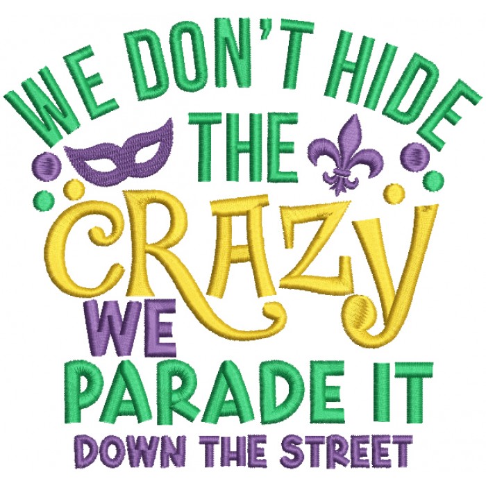 We-Dont-Hide-The-CRazy-We-Parade-It-Down-The-Street-Mardi-Gras-Filled-Machine-Embroidery-Design-Digitized-Pattern-700x700.jpg