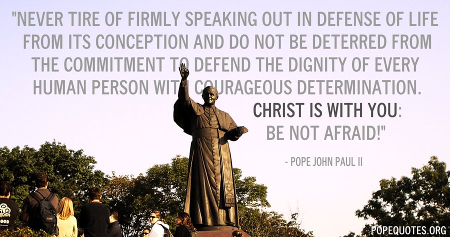 never-tire-of-firmly-speaking-out-in-defense-of-life-from-its-conception-pope-john-paul-ii.jpg